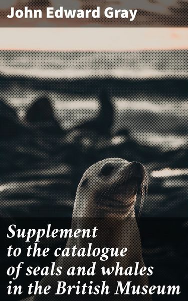 Produktbild: Supplement to the catalogue of seals and whales in the British Museum