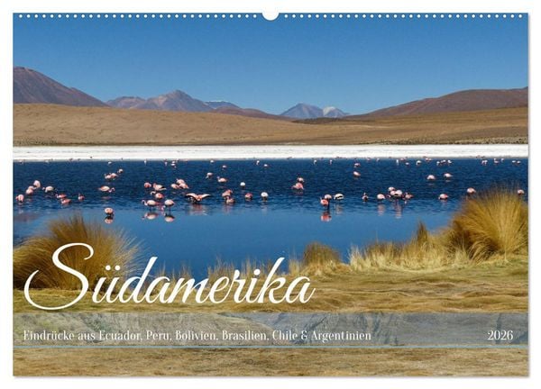 Entdecke Südamerika: Monat für Monat (Wandkalender 2026 DIN A2 quer), CALVENDO Monatskalender