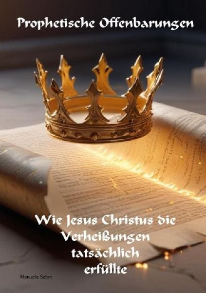 Produktbild: Prophetische Offenbarungen, Wie Jesus Christus die Verhei&szlig;ungen tats&auml;chlich erf&uuml;llte