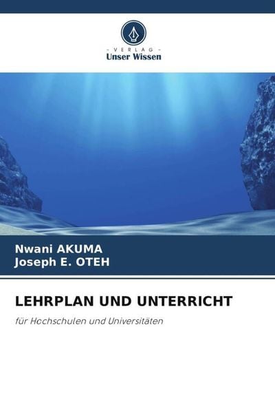Lehrplan und Unterricht, Taschenbuch von Nwani Akuma , Joseph E. Oteh, Verlag Unser Wissen, 9786205438466