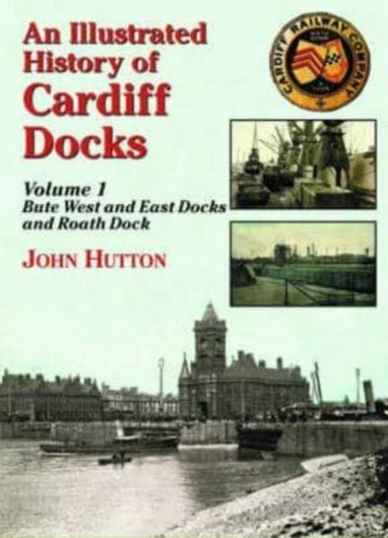 Produktbild: An Illustrated History of Cardiff Docks Volume 1