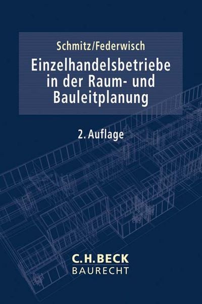 Einzelhandelsbetriebe in der Raum- und Bauleitplanung, Taschenbuch von Holger Schmitz , Christof Federwisch, C.H. Beck, 9783406729744