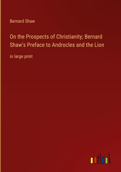 Produktbild: On the Prospects of Christianity; Bernard Shaw's Preface to Androcles and the Lion
