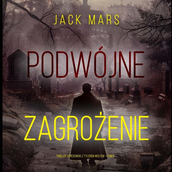 Produktbild: Podw&oacute;jne zagrożenie (Thriller szpiegowski z Tylerem Wolfem &mdash; Tom 6)