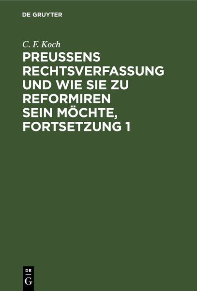 Produktbild: Preu&szlig;ens Rechtsverfassung und wie sie zu reformiren sein m&ouml;chte, Fortsetzung 1