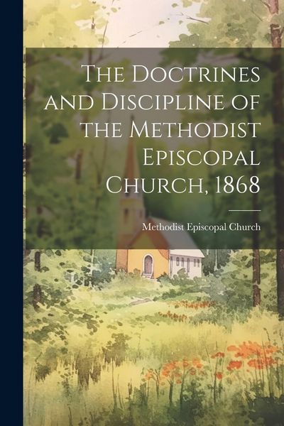 Produktbild: The Doctrines and Discipline of the Methodist Episcopal Church, 1868