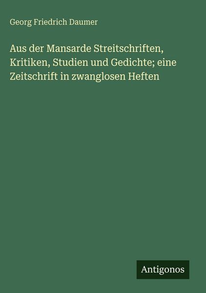 Produktbild: Aus der Mansarde Streitschriften, Kritiken, Studien und Gedichte; eine Zeitschrift in zwanglosen Heften