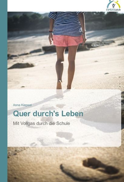 Kiepsel, A: Quer durch's Leben, Taschenbuch von Anna Kiepsel, Verlag Familienbande, 9783639620085