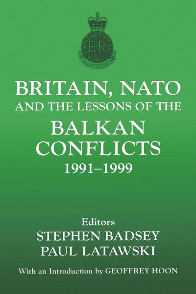 Produktbild: Britain, NATO and the Lessons of the Balkan Conflicts, 1991 -1999