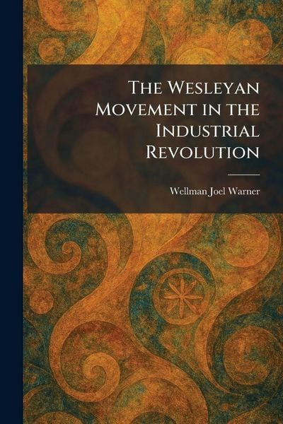 Produktbild: The Wesleyan Movement in the Industrial Revolution