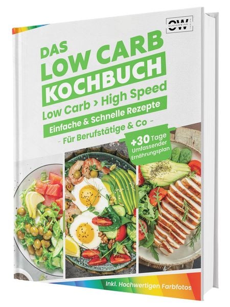 Produktbild: Das Low Carb Abnehm-Kochbuch: Lecker essen, Kohlenhydrate reduzieren und gesund abnehmen | Mit einfachen Rezepten & 30-Tage-Ern&auml;hrungsplan