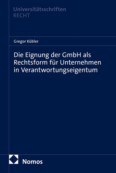 Produktbild: Die Eignung der GmbH als Rechtsform f&uuml;r Unternehmen in Verantwortungseigentum