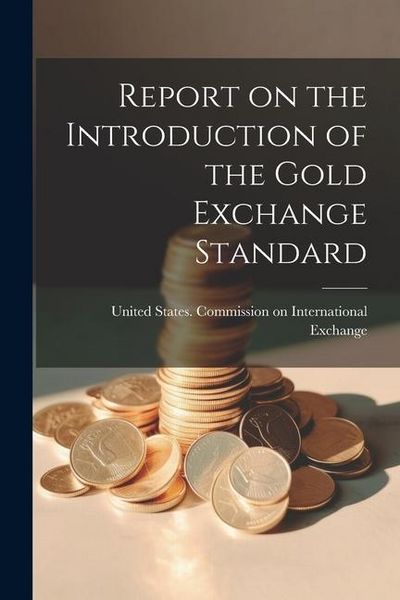 Produktbild: Report on the Introduction of the Gold Exchange Standard