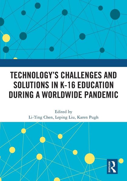 Produktbild: Technology's Challenges and Solutions in K-16 Education during a Worldwide Pandemic