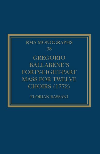 Produktbild: Gregorio Ballabene's Forty-eight-part Mass for Twelve Choirs (1772)