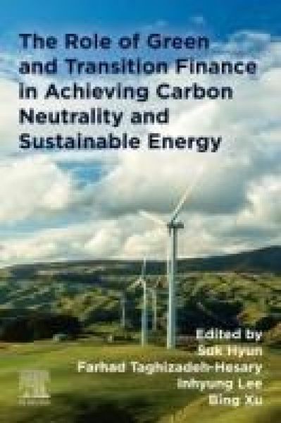 Produktbild: The Role of Green and Transition Finance in Achieving Carbon Neutrality and Sustainable Energy