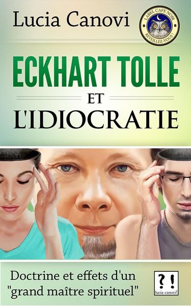 Produktbild: Eckhart Tolle et l'idiocratie : doctrine et effets d'un "grand ma&icirc;tre spirituel"
