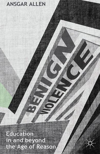 Produktbild: Benign Violence: Education in and beyond the Age of Reason