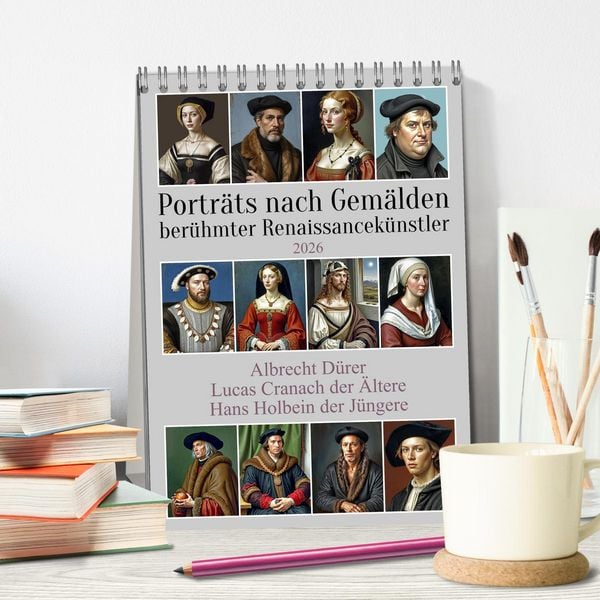 Produktbild: Portr&auml;ts nach Gem&auml;lden ber&uuml;hmter Renaissancek&uuml;nstler (Tischkalender 2026 DIN A5 hoch), CALVENDO Monatskalender