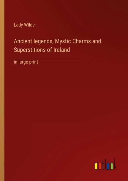 Produktbild: Ancient legends, Mystic Charms and Superstitions of Ireland