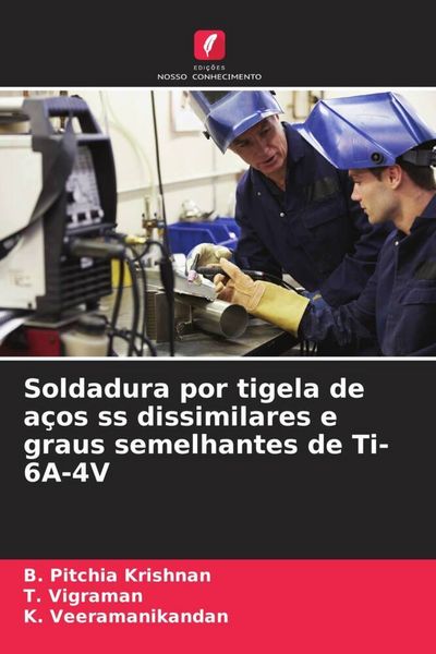 Produktbild: Soldadura por tigela de a&ccedil;os ss dissimilares e graus semelhantes de Ti-6A-4V