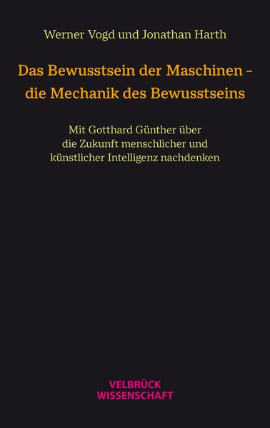 Produktbild: Das Bewusstsein der Maschinen &ndash; die Mechanik des Bewusstseins