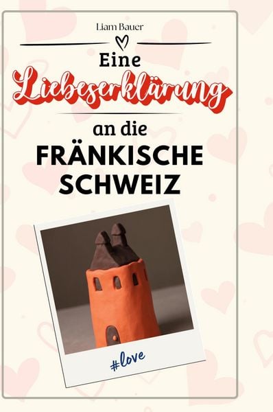 Produktbild: Eine Liebeserkl&auml;rung an die Fr&auml;nkische Schweiz