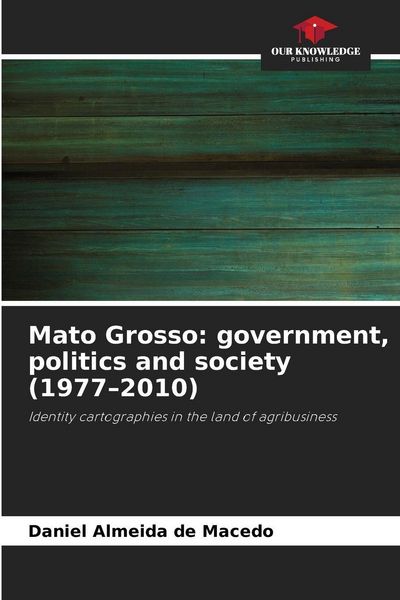 Produktbild: Mato Grosso: government, politics and society (1977-2010)
