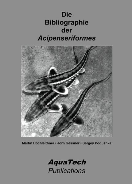 Produktbild: Die Bibliographie der Acipenseriformes