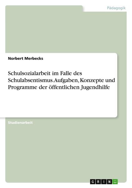 Produktbild: Schulsozialarbeit im Falle des Schulabsentismus. Aufgaben, Konzepte und Programme der &ouml;ffentlichen Jugendhilfe