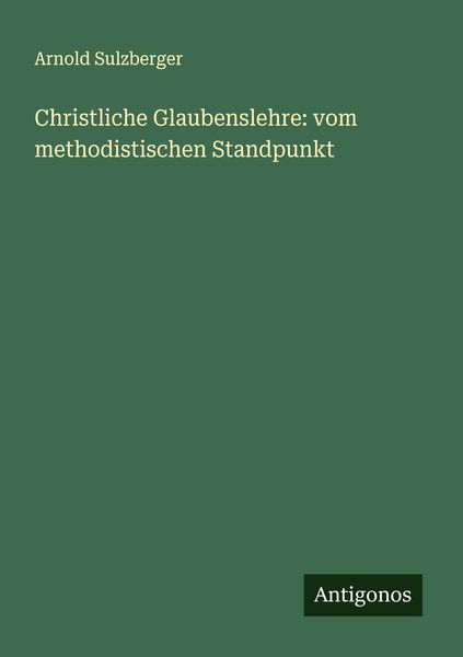 Produktbild: Christliche Glaubenslehre: vom methodistischen Standpunkt