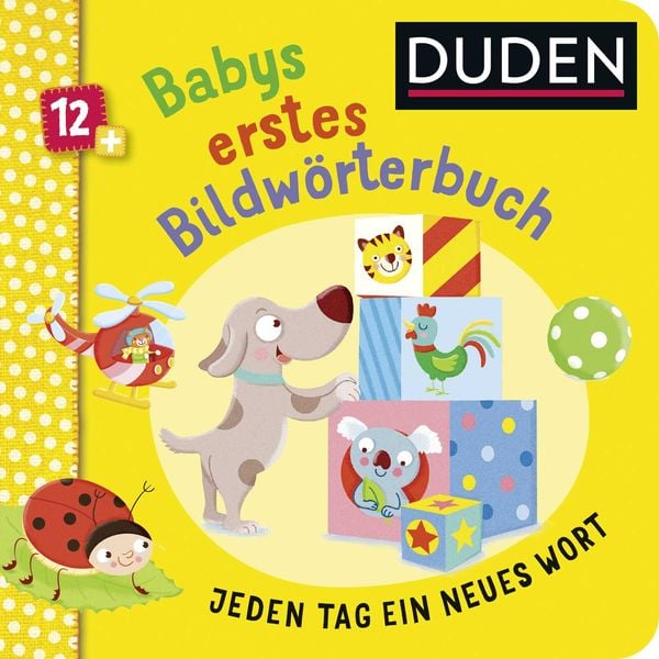 Duden 12+: Babys erstes Bildwörterbuch, Gebundene Ausgabe von Carla Felgentreff, FISCHER Sauerländer Duden, 9783737336604