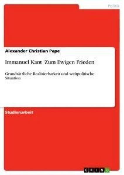Immanuel Kant 'Zum Ewigen Frieden'; Taschenbuch von Alexander Christian Pape, GRIN, 9783640385126