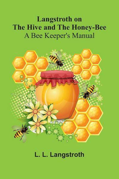 Produktbild: Langstroth On The Hive And The Honey-Bee