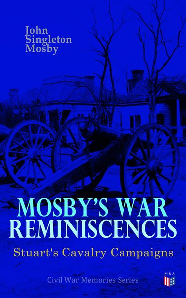 Produktbild: Mosby's War Reminiscences - Stuart's Cavalry Campaigns