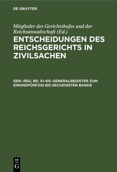 Produktbild: Entscheidungen des Reichsgerichts in Zivilsachen / Generalregister zum einundf&uuml;nfzig bis sechzigsten Bande