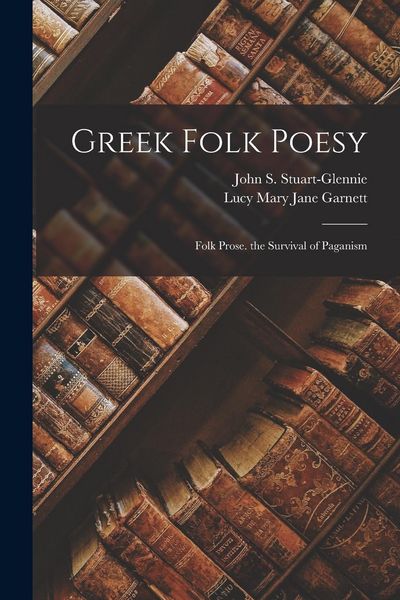Produktbild: Greek Folk Poesy: Folk Prose. the Survival of Paganism