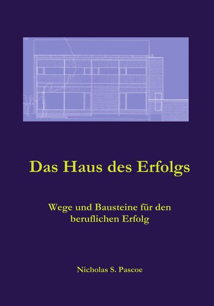 Das Haus des Erfolgs, Taschenbuch von Nicholas S. Pascoe, BoD – Books on Demand, 9783833402708
