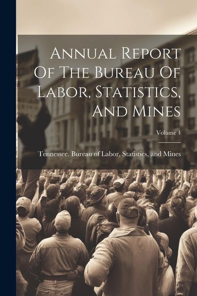 Produktbild: Annual Report Of The Bureau Of Labor, Statistics, And Mines; Volume 4