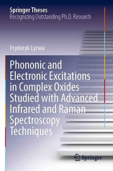Produktbild: Phononic and Electronic Excitations in Complex Oxides Studied with Advanced Infrared and Raman Spectroscopy Techniques