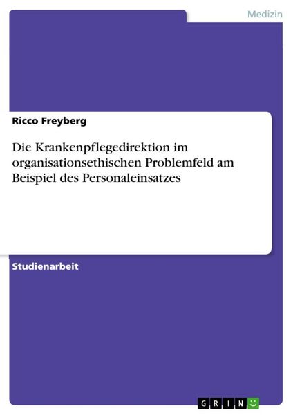 Produktbild: Die Krankenpflegedirektion im organisationsethischen Problemfeld am Beispiel des Personaleinsatzes