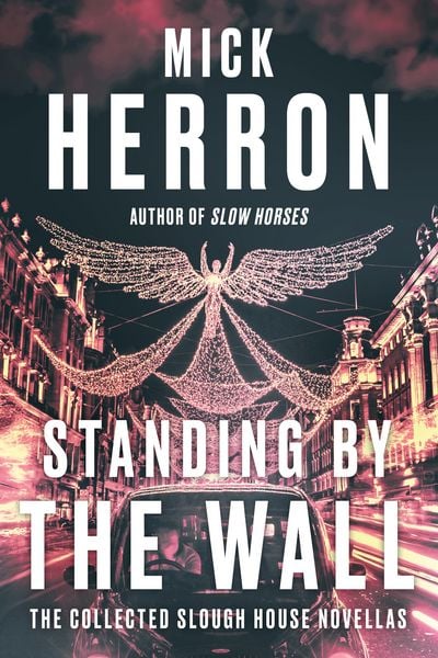 Produktbild: Standing by the Wall: The Collected Slough House Novellas