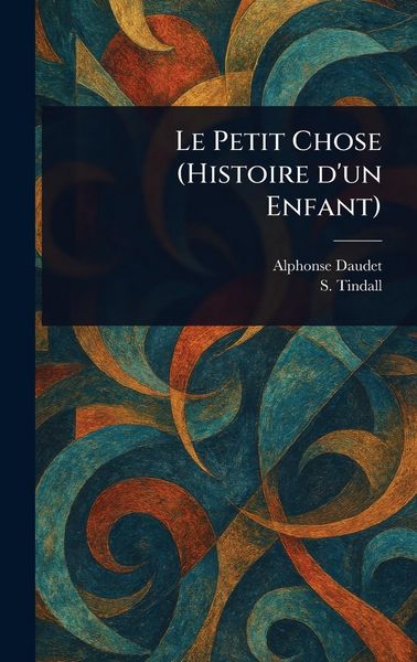 Produktbild: Le Petit Chose (Histoire D'un Enfant)