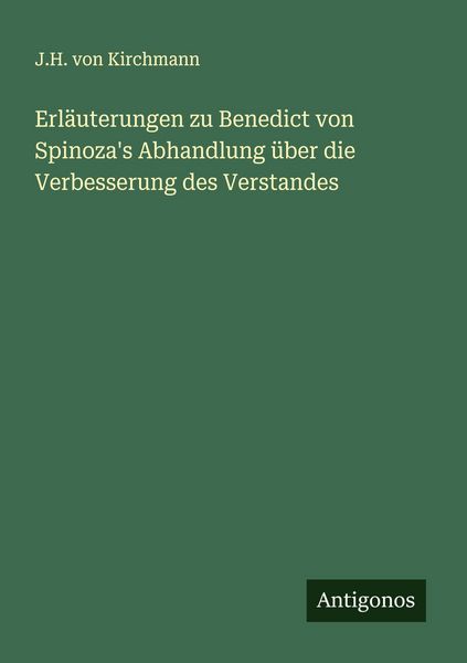 Produktbild: Erl&auml;uterungen zu Benedict von Spinoza's Abhandlung &uuml;ber die Verbesserung des Verstandes