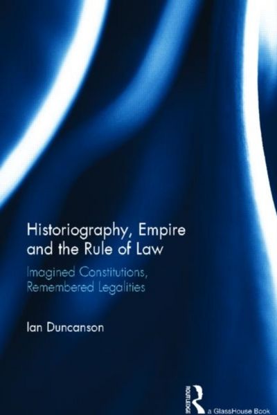 Produktbild: Duncanson, I: Historiography, Empire and the Rule of Law