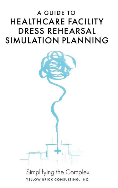 Produktbild: A Guide to Healthcare Facility Dress Rehearsal Simulation Planning