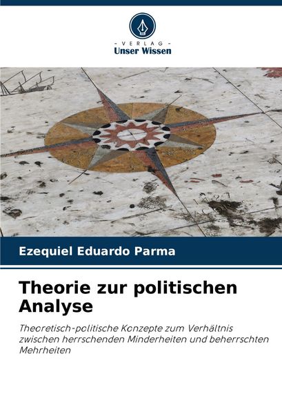 Theorie zur politischen Analyse, Taschenbuch von Ezequiel Eduardo Parma, Verlag Unser Wissen, 9786203495195