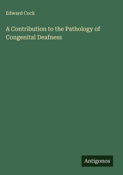 Produktbild: A Contribution to the Pathology of Congenital Deafness