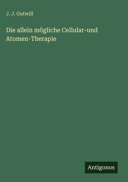Produktbild: Die allein m&ouml;gliche Cellular-und Atomen-Therapie