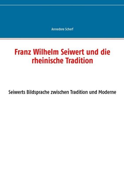 Produktbild: Franz Wilhelm Seiwert und die rheinische Tradition